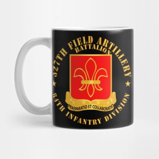 327th Field Artillery Battalion - DUI - 84th Inf Div X 300 Mug